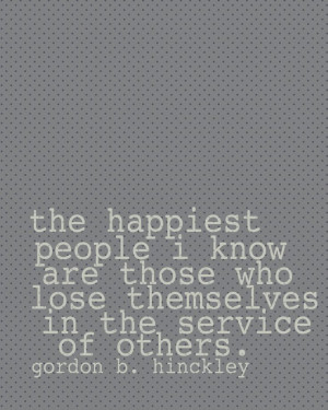 ... Lds Service, Service Quotes Lds, Lds Quotes Happiness, Gordon B