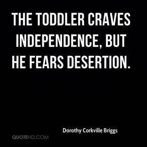 Dorothy Corkville Briggs - The toddler craves independence, but he ...