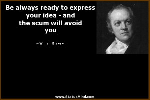 ... and the scum will avoid you - William Blake Quotes - StatusMind.com