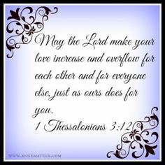 Thessalonians 3:12 (KJV) ~~ And the Lord make you to increase and ...