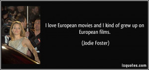 love European movies and I kind of grew up on European films ...