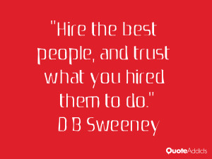 Hire the best people, and trust what you hired them to do.. #Wallpaper ...