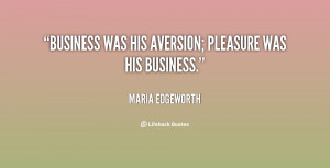 quote-Maria-Edgeworth-business-was-his-aversion-pleasure-was-his-12458 ...