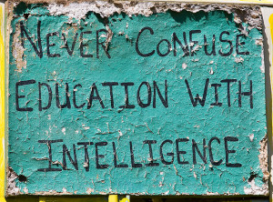 Poster>> Never confuse education with intelligence ~ #quote #taolife