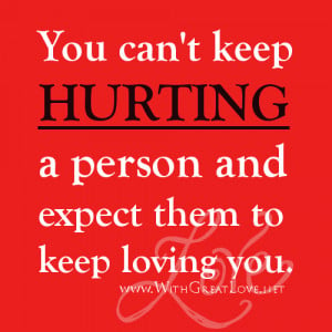 Love and Hurt quotes - You can't keep hurting