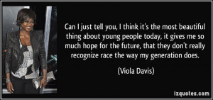 you, I think it's the most beautiful thing about young people today ...