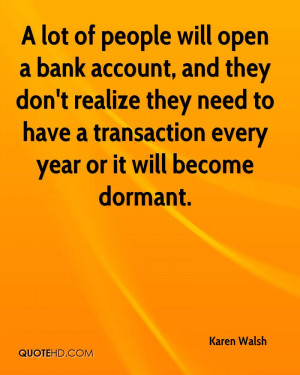 lot of people will open a bank account, and they don't realize they ...