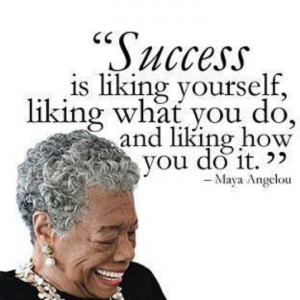 Maya Angelou quote- a good writing prompt. How do you define success?