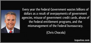 Every year the Federal Government wastes billions of dollars as a ...