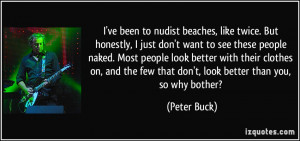 ve been to nudist beaches, like twice. But honestly, I just don't ...
