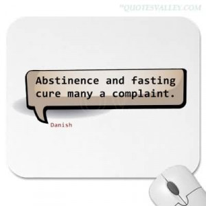 Abstinence And Fasting Cure Many A Complaint