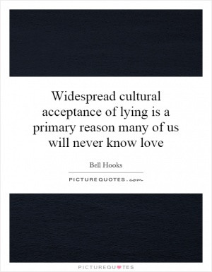 Widespread cultural acceptance of lying is a primary reason many of us ...