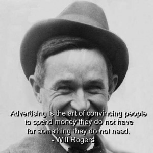 Will rogers quotes and sayings meaningful advertising money people