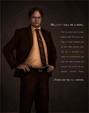 Dwight Schrute Is My Hero by RileyStark