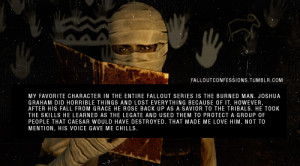 My favorite character in the entire Fallout series is the Burned Man ...