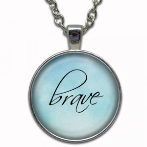Brave quotes necklace pendant handmade jewelry
