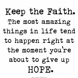 Girly Girl Graphics Christian Quotes: Keep the Faith. The most amazing ...