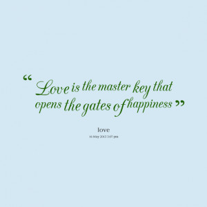 Quotes Picture: love is the master key that opens the gates of ...