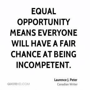Equal opportunity means everyone will have a fair chance at being ...