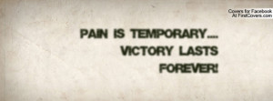pain is temporary.... victory lasts forever! , Pictures