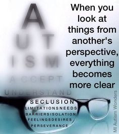 Autism ... Perspective is very important when working with Autism # ...