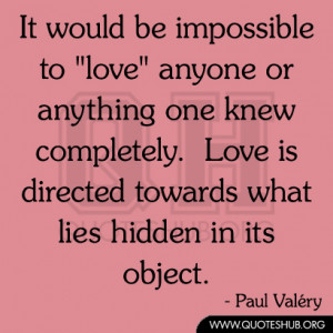 ... completely. Love is directed towards what lies hidden in its object