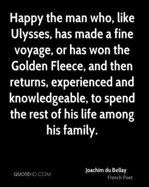 Happy the man who, like Ulysses, has made a fine voyage, or has won ...