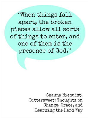 shaunaniequist #quotes When things fall apart