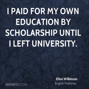 paid for my own education by scholarship until I left university.