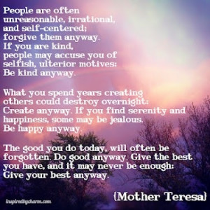 MOTHER TERESA QUOTE about .,,,Be kind anyway. Create anyway. Be happy ...