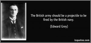 The British army should be a projectile to be fired by the British ...