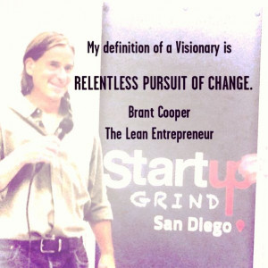 My definition of a Visionary is 'RELENTLESS PURSUIT OF CHANGE ...