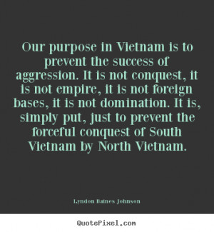 ... prevent the forceful conquest of South Vietnam by North Vietnam