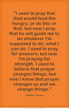 ... Mother Teresa, Prayer Quotes, Mothers Teresa Quotes, Prayer Change