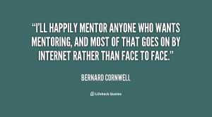 quote-Bernard-Cornwell-ill-happily-mentor-anyone-who-wants-mentoring ...