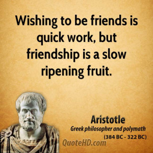 aristotle-friendship-quotes-wishing-to-be-friends-is-quick-work-but ...
