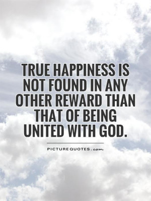 is not found in any other reward than that of being united with God ...