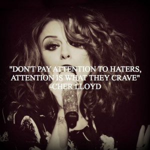 Don't pay attention to haters, attention is what they crave.