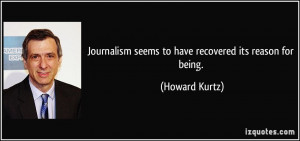 ... seems to have recovered its reason for being. - Howard Kurtz