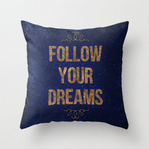Follow Your Dreams Pillow Case Quote Pillow by MiaoMiaoDesign, $32.00