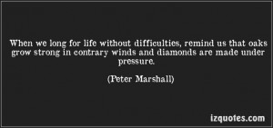 ... diamonds are made under pressure. (Peter Marshall) #quotes #quote #