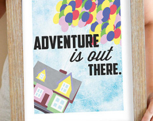 Up Movie Art Print, Adventure is Out There, Pixar Up Quote Sign Poster ...