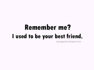 Remember Used Your Best Friend Lovely Quotes