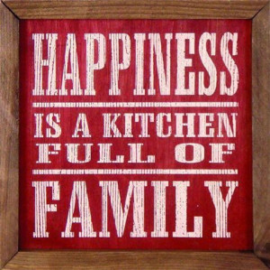 Happiness is a kitchen full of love