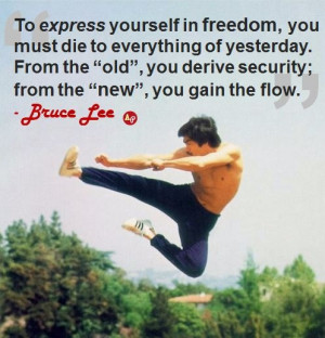 To express yourself in freedom, you must die to everything of ...