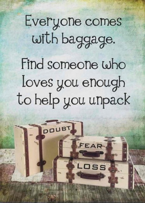 Everyone has baggage love quote