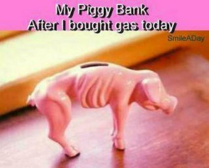 My Piggy bank after buying gas / petrol today