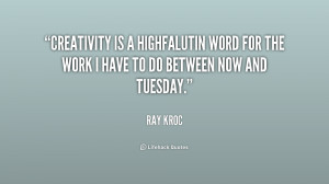 File Name : quote-Ray-Kroc-creativity-is-a-highfalutin-word-for-the ...