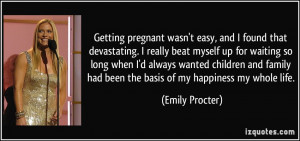 Getting pregnant wasn't easy, and I found that devastating. I really ...