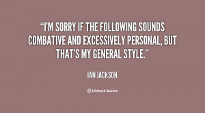 sorry if the following sounds combative and excessively personal ...